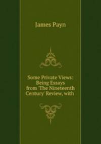 Some Private Views: Being Essays from 