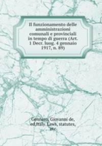 Il funzionamento delle amministrazioni comunali e provinciali in tempo di guerra (Art. 1 Decr. luog. 4 gennaio 1917, n. 89)