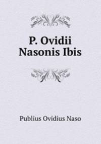 P. Ovidii Nasonis Ibis