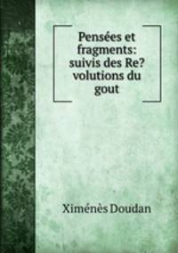 Penses et fragments: suivis des Re?volutions du gout