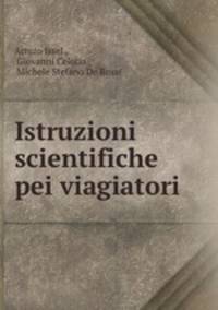 Istruzioni scientifiche pei viagiatori