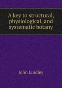 A key to structural, physiological, and systematic botany