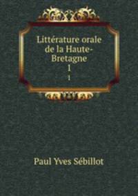 Littrature orale de la Haute-Bretagne. 1