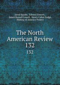 The North American Review. 132