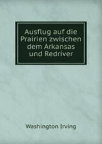 Ausflug auf die Prairien zwischen dem Arkansas und Redriver.