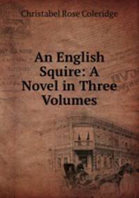 An English Squire: A Novel in Three Volumes