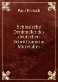 Schlesische Denkmler des deutschen Schrifttums im Mittelalter