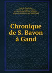 Chronique de S. Bavon a Gand