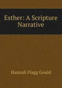 Esther: A Scripture Narrative by a lady