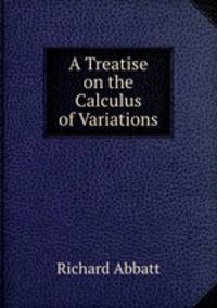 A treatise on the calculus of variations