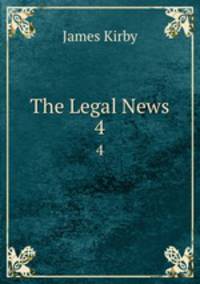 The Legal News. 4