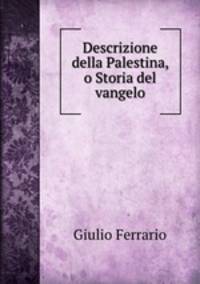 Descrizione della Palestina, o Storia del vangelo