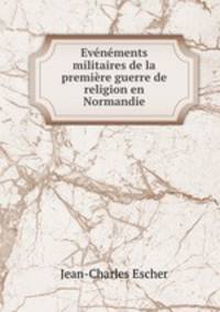 Evnments militaires de la premire guerre de religion en Normandie