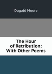 The Hour of Retribution: With Other Poems