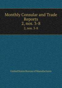 Monthly Consular and Trade Reports. 2, nos. 3-8