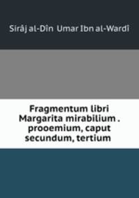 Fragmentum libri Margarita mirabilium . prooemium, caput secundum, tertium .