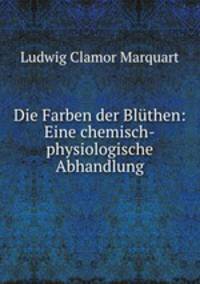 Die Farben der Blthen: Eine chemisch-physiologische Abhandlung