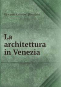 La architettura in Venezia