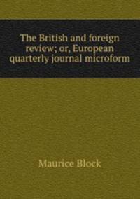 The British and foreign review; or, European quarterly journal microform