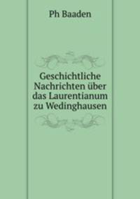 Geschichtliche Nachrichten uber das Laurentianum zu Wedinghausen bei Arnsberg