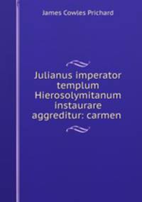Julianus imperator templum Hierosolymitanum instaurare aggreditur: carmen .