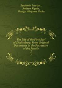 The Life of the First Earl of Shaftesbury: From Original Documents in the Possession of the Family. 2