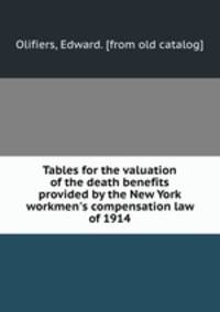 Tables for the valuation of the death benefits provided by the New York workmen