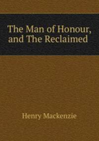 The Man of Honour, and The Reclaimed .