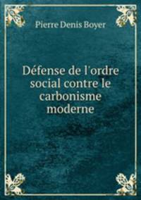 Dfense de l`ordre social contre le carbonisme moderne