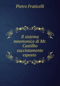 Il sistema mnemonico di Mr. Castilho succintamente esposto .