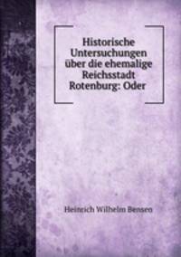 Historische Untersuchungen ber die ehemalige Reichsstadt Rotenburg: Oder .