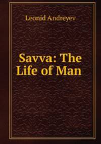 Savva: The Life of Man .