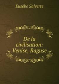 De la civilisation: Venise, Raguse
