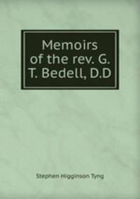 Memoirs of the rev. G.T. Bedell, D.D.