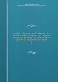 Muse?e religieux : ou, Choix des plus beaux tableaux inspire?s par l