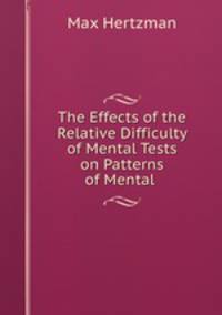 The Effects of the Relative Difficulty of Mental Tests on Patterns of Mental .