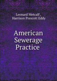 American Sewerage Practice .