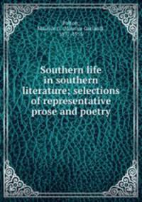 Southern life in southern literature; selections of representative prose and poetry