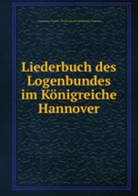 Liederbuch des Logenbundes im Konigreiche Hannover