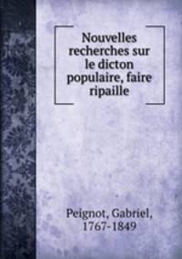 Nouvelles recherches sur le dicton populaire, faire ripaille