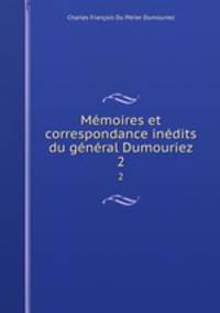 Memoires et correspondance inedits du general Dumouriez