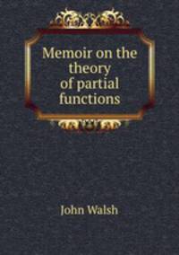 Memoir on the theory of partial functions