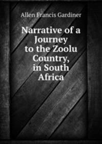 Narrative of a journey to the zoolu сountry in South Africa