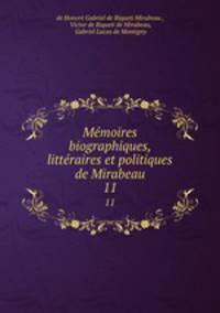 Mmoires biographiques, littraires et politiques de Mirabeau. 11