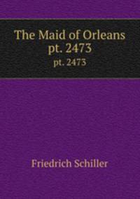 The Maid of Orleans. pt. 2473