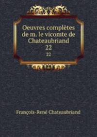 Oeuvres compltes de m. le vicomte de Chateaubriand. 22