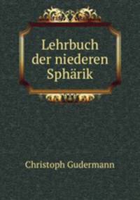 Lehrbuch der niederen Spharik
