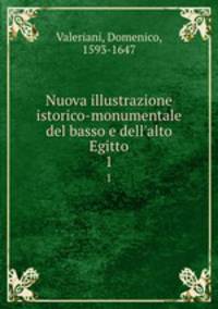 Nuova illustrazione istorico-monumentale del basso e dell`alto Egitto. 1