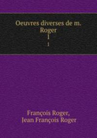 Oeuvres diverses de m. Roger. 1