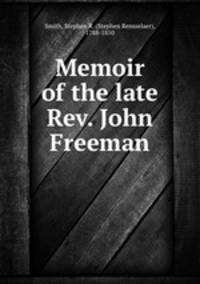 Memoir of the late Rev. John Freeman